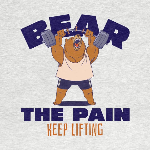 BEAR THE PAIN, KEEP LIFTING - funny gym design by Thom ^_^